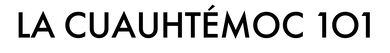 La Cuauhtemoc 101